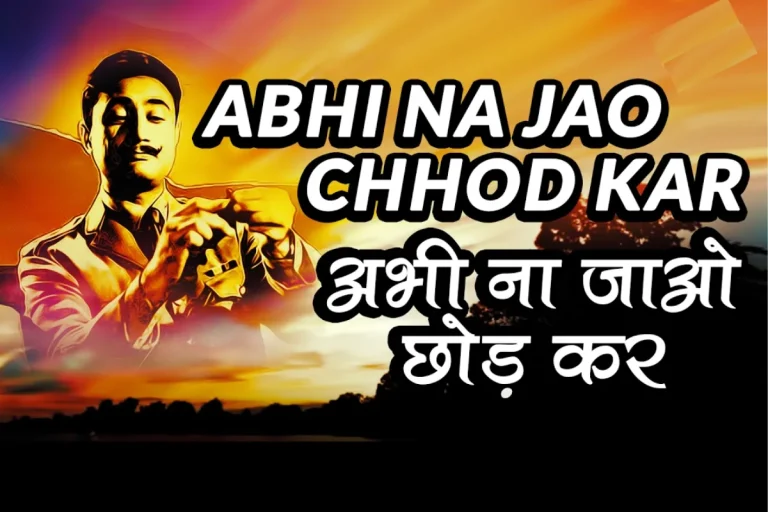 abhi na jao chhod kar